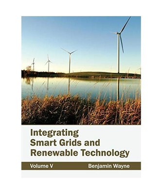 Integrating Smart Grids and Renewable Technology: Volume V