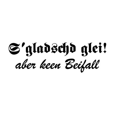 S gladdscht glei - aber keen Beifall Aufkleber Folie Tattoo KFZ Ossi sächsisch