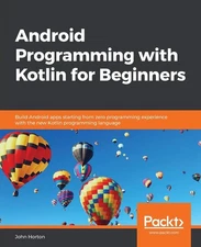 Android Programming with Kotlin for Beginners: Build Android apps starting from,