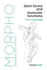 Morpho: Joint Forms and Muscular Functions: Anatomy for Artists - GOOD