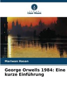 George Orwells 1984: Eine Kurze EinfüHrung Mariwan Hasan Taschenbuch 72 S. 2025