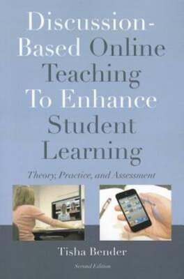 Discussion-Based Online Teaching To Enhance Student Learning: Theory, Practice
