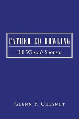 Father Ed Dowling Bill Wilson's Sponsor Glenn F. Chesnut Taschenbuch Englisch