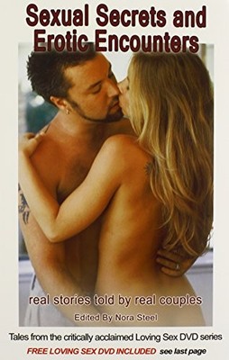 Sexual Secrets and Erotic Encounters : Real Stories Told by Real Couples by ...
