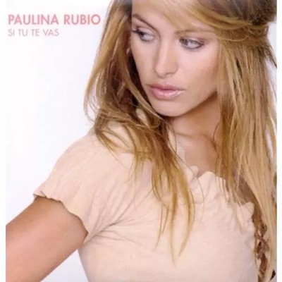 Si Tu Te Vas, Paulina Rubio