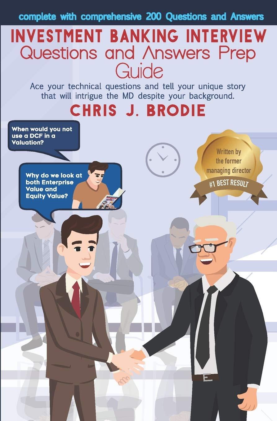 Investment Banking Interview Questions and Answers Prep Guide (200 Q&As): Ace y,