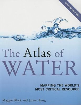 The Atlas of Water: Mapping the World's Most Critical Resource