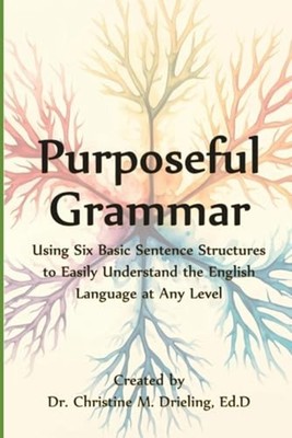Purposeful Grammar - Using Six Basic Sentence Structure - Paperback NEW CHRISTIN
