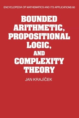 Bounded Arithmetic, Propositional Logic and Complexity Theory - 9780521452052
