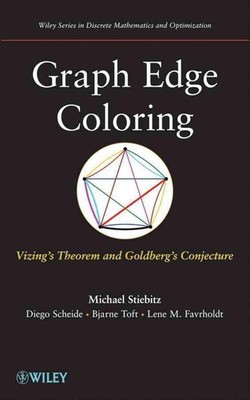 Graph Edge Coloring: Vizing's Theorem and Goldberg's Conjecture by Michael Stieb
