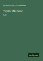 Catherine Grace Frances Gore | The Heir Of Selwood | Taschenbuch | Englisch