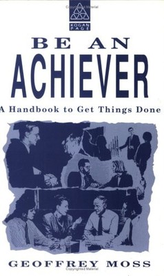 Be an Achiever,Geoffrey Moss
