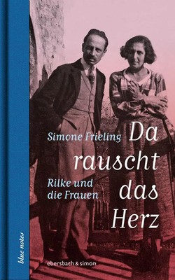 Da rauscht das Herz. Rilke und die Frauen | Simone Frieling | Deutsch | Buch