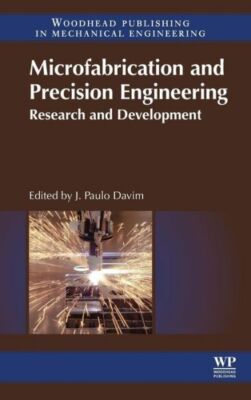 Microfabrication And Precision Engineering: Research And Development