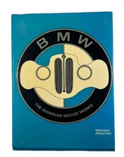 BMW The Bavarian Motor Works by Michael Frostick 1978