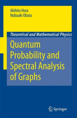 Akihito Hora (u. a.) | Quantum Probability and Spectral Analysis of Graphs