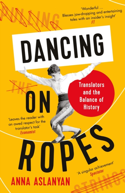 Dancing on Ropes by Anna Aslanyan (Paperback Book)