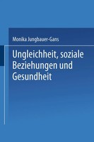Ungleichheit, Soziale Beziehungen Und Gesundheit Monika Jungbauer-Gans Buch 2002