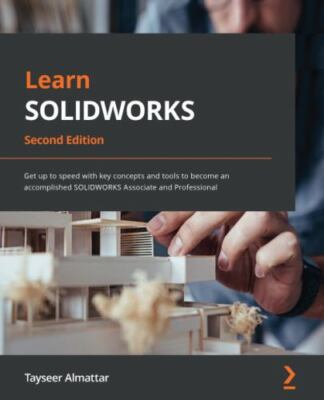 Learn SOLIDWORKS: Get up to speed with key concepts and tools to become an a...