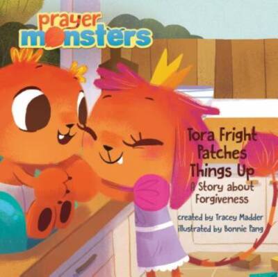 Tora Fright Patches Things Up: A Story about Forgiveness (Prayer Mo - GOOD
