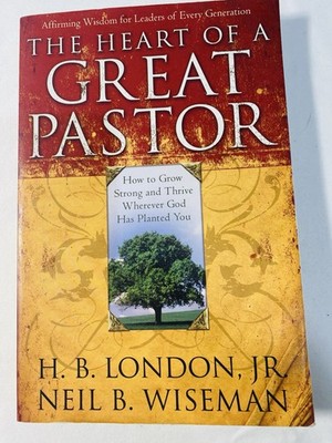 The Heart of A Great Pastor by H. B. London Jr. Used Paperback Book