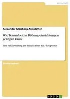 Alexander Gleisberg-Almstetter | Wie Teamarbeit In Bildungseinrichtungen...