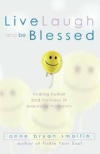 Live, Laugh, And Be Blessed: Finding Humor And Holiness in Everyday - GOOD