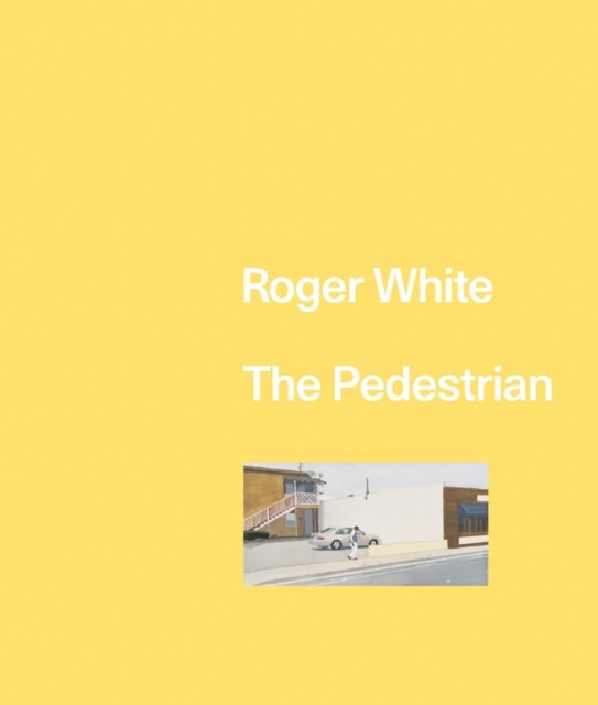 Roger White: The Pedestrian (Hardback Book)