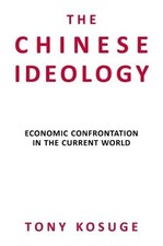 The Chinese Ideology: Economic Confrontation in. Kosuge**