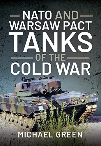 NATO and Warsaw Pact Tanks of the Cold War by Michael Green HARDBACK - Image 9