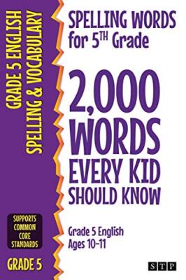 Spelling Words for 5th Grade: 2,000 Words Every Kid Should Know (Grade 5 Engl...