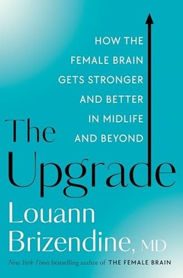 The Upgrade: How the Female Brain G..., Louann Brizendi