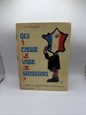 ''Qui a cassé le vase de Soissons ?'' Gaston Bonheur (Robert Laffont 1963) Signed