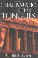 Charismatic Gift of Tongues - Paperback By Baxter, Ronald E - VERY GOOD