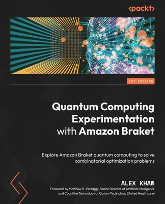 Quantum Computing Experimentation with Amazon Braket | Alex Khan | Taschenbuch