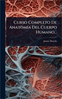 Curso Completo De Anatom�-a Del Cuerpo Humano... (Hardback or Cased Book)