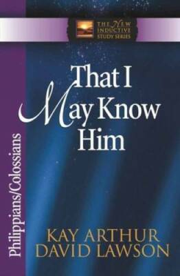 That I May Know Him: Philippians & Colossians (The New Inductive Study  - GOOD