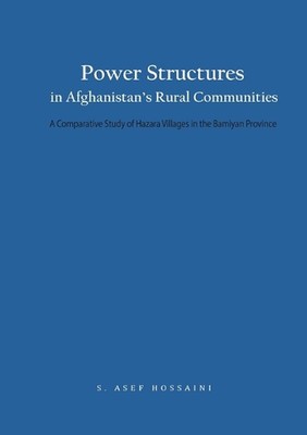 Power Structures in Afghanistan's Rural Communities: A Comparative Study of Haza