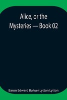 Baron Edward Bulwer Lytton Lytton | Alice, Or The Mysteries - Book 02 | Buch