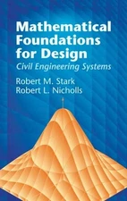 Mathematical Foundations For Design : Civil Engineering Systems, Paperback by...