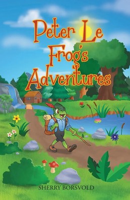 Sherry Borsvold | Peter Le Frog's Adventures | Taschenbuch | Englisch (2024)