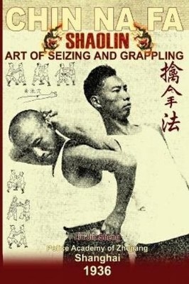 Liu Jin Sheng Andrew Timo Shaolin Chin Na Fa. Art of Seizing and Gr (Paperback)