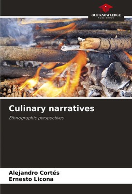 Culinary narratives Ethnographic perspectives Alejandro Cortés (u. a.) Buch 2024