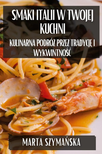 Smaki Italii W Twojej Kuchni | Kulinarna Podró¿ Przez Tradycj¿ I Wykwintno¿¿-image