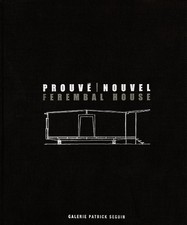 Jean Prouv & Jean Nouvel: Ferembal House - 9782909187013
