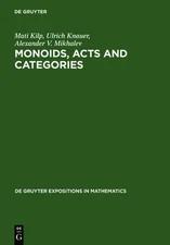 Mati Kilp Ulrich Knauer Alexander V. Mikha Monoids, Acts and Categor (Hardback)
