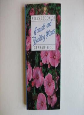 A Handbook of Annuals and Bedding Plants By Graham Rice | eBay Australia