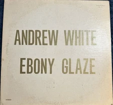 Andrew White - Ebony Glaze LP Andrew’s Music AM-28 LP 1977 Jazz Vinyl 