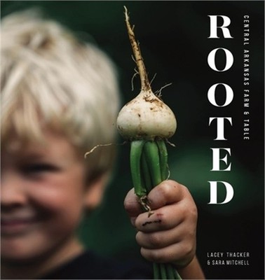 Rooted: Central Arkansas Table & Farm (Paperback or Softback)