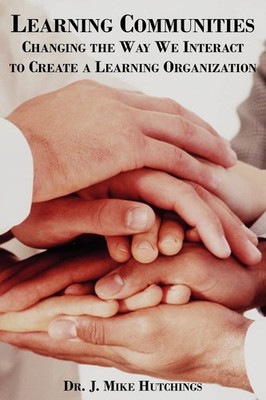 Learning Communities: Changing the Way We Interact to Create a...